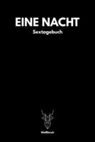 Eine Nacht - Sextagebuch: A5 Sextagebuch | Sex Diary | Notizbuch | Analyse Geschlechtsverkehr | Erotikbuch |Erfolgskontrolle | Hochzeitsgeschenk | ... Frauen als schönes Geschenk (German Edition) 1678369063 Book Cover