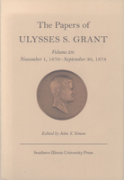 The Papers of Ulysses S. Grant, Volume 28: November 1, 1876 - September 30, 1878 (U S Grant Papers) 0809326329 Book Cover