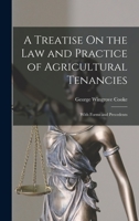 A Treatise On the Law and Practice of Agricultural Tenancies: With Forms and Precedents 1018023682 Book Cover