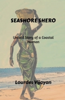 SEASHORE SHERO: UNTOLD STORY OF A COASTAL WOMAN B0FDX9KD5H Book Cover