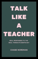Talk Like a Teacher B0FGM3RQQR Book Cover