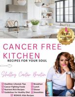 Cancer Free Kitchen: Recipes for Your Soul B0FT961HZ1 Book Cover