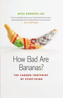 How Bad Are Bananas?: The Carbon Footprint of Everything 1553658310 Book Cover