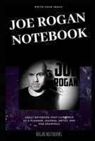 Joe Rogan Notebook: Great Notebook for School or as a Diary, Lined With More than 100 Pages. Notebook that can serve as a Planner, Journal, Notes and for Drawings. (Joe Rogan Notebooks) 1674922736 Book Cover