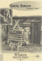 Gretel Ehrlich (Boise State University Western Writers Series, No. 150) 0884301494 Book Cover