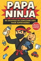 Papa Ninja: De grappige en zorgzame gids voor supervaders – humor en praktijktips voor jonge papa’s B0FYV6GFVY Book Cover