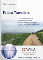 Fellow Travellers: A Comparative Study on the Identity Formation of Jesus Followers from Jewish, Christian and Muslim Backgrounds in The Holy Land 1725289695 Book Cover