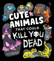 Cute Animals That Could Kill You Dead 1464236593 Book Cover