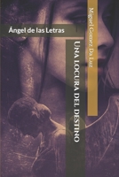 Una locura del destino: Ángel de las Letras 1679410849 Book Cover
