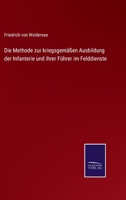 Die Methode Zur Kriegsgem��en Ausbildung D. Infanterie Und Ihrer F�hrer Im Felddienste 3743496038 Book Cover