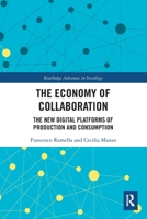 The Economy of Collaboration: The New Digital Platforms of Production and Consumption 0367636336 Book Cover