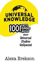 Universal Knowledge: 1,001 Facts, Rumors, and Myths About Universal Studios Hollywood 1683901835 Book Cover