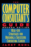 The Computer Consultant's Guide: Real-Life Strategies for Building a Successful Consulting Career 0471596612 Book Cover