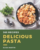 365 Delicious Pasta Recipes: The Highest Rated Pasta Cookbook You Should Read B08GDK9LNS Book Cover