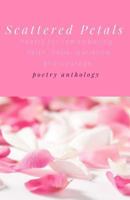 Scattered Petals: Poetry for remembering faith, hope, patience and courage 1718651414 Book Cover