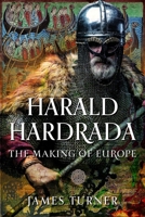 Harald Hardrada: The Making of Europe 1036137295 Book Cover