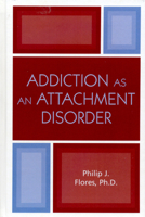 Addiction as an Attachment Disorder 0765703378 Book Cover