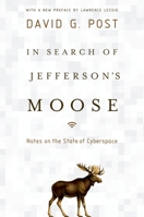 In Search of Jefferson's Moose: Notes on the State of Cyberspace 0199858217 Book Cover