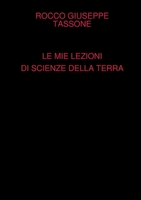 LE MIE LEZIONI DI SCIENZE DELLA TERRA 024483203X Book Cover