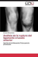 Analisis de La Ruptura del Ligamento Cruzado Anterior 3848456605 Book Cover