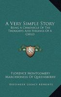 A Very Simple Story: Being A Chronicle Of The Thoughts And Feelings Of A Child 3743355353 Book Cover