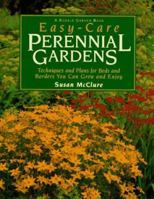 Easy-Care Perennial Gardens: Techniques and Plans for Beds and Borders You Can Grow and Enjoy : Plus : 10 Beautiful Garden Designs (Rodale Garden Book) 0875967787 Book Cover