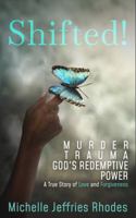 Shifted!: Murder, Trauma, God's Redemptive Power 0578657554 Book Cover