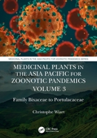 Medicinal Plants in the Asia Pacific for Zoonotic Pandemics, Volume 3: Family Thymelaeaceae to Portulacaceae 1032010339 Book Cover