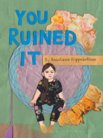 You Ruined It: A Book About Boundaries 1948340305 Book Cover
