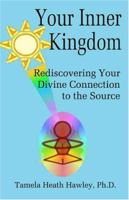 Your Inner Kingdom: Rediscovering Your Divine Connection to the Source 1413727557 Book Cover