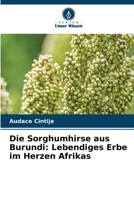 Die Sorghumhirse aus Burundi: Lebendiges Erbe im Herzen Afrikas (German Edition) 6630090128 Book Cover
