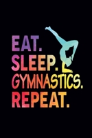 Eat Sleep Gymnastics Repeat: Gymnastics Gifts for Kids, Girls, Women's, Teacher and Someone Who Loves Gymnastics: Blank Lined Journal Gift for Gymnast (100 pages, Lined, 6�9) 1712013823 Book Cover