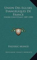Union Des Eglises Evangeliques De France: Synode Constituant, 1849 (1850) 1160266506 Book Cover