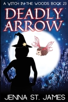 Deadly Arrow (A Witch in the Woods) B0CWNW1LLT Book Cover