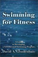 Swimming for Fitness: A Guide to Developing a Self-Directed Swimming Program 0595253008 Book Cover