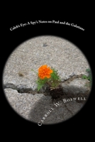 Caleb's Eye: A Spy's Notes on Galatians (Caleb's Eye Commentaries on the Bible) (Volume 3) 1979844879 Book Cover