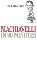 Machiavelli in 90 Minutes 1566632137 Book Cover