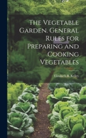 The Vegetable Garden. General Rules for Preparing and Cooking Vegetables 102193996X Book Cover