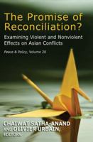 The Promise of Reconciliation?: Examining Violent and Nonviolent Effects on Asian Conflicts 1412856973 Book Cover