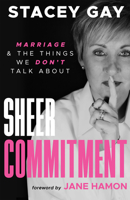 Sheer Commitment: Marriage & The Things We Don't Talk About 1602731632 Book Cover