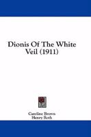 Dionis Of The White Veil 116462122X Book Cover