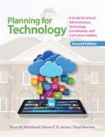 Planning for Technology: A Guide for School Administrators, Technology Coordinators, and Curriculum Leaders 0761945962 Book Cover