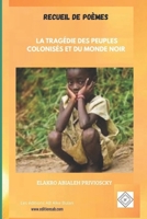 LA TRAGÉDIE DES PEUPLES COLONISÉS ET DU MONDE NOIR: Recueil de poèmes (French Edition) 1998558290 Book Cover