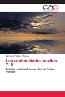 Las continuidades ocultas Tomo II: Análisis contextual de una obra de Carlos Fuentes 3659067652 Book Cover