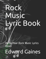 Rock Music Lyric Book: Write Your Rock Music Lyrics Down 167954179X Book Cover