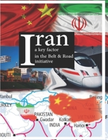 Iran a key factor in the Belt & Road initiative (Sino-Iran realations) 1656708051 Book Cover
