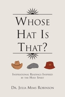 Whose Hat Is That?: Inspirational Readings Inspired by the Holy Spirit 145352813X Book Cover