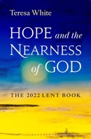 Hope and the Nearness of God: The 2022 Lent Book 1472984196 Book Cover