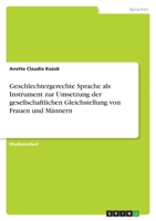 Geschlechtergerechte Sprache als Instrument zur Umsetzung der gesellschaftlichen Gleichstellung von Frauen und M�nnern 3346592820 Book Cover