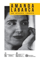 Amanda Labarca: Una antología feminista (Spanish Edition) 9561126230 Book Cover
